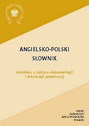 Angielsko-polski słownik terminów z zakresu dokumentacji i informacji patentowej