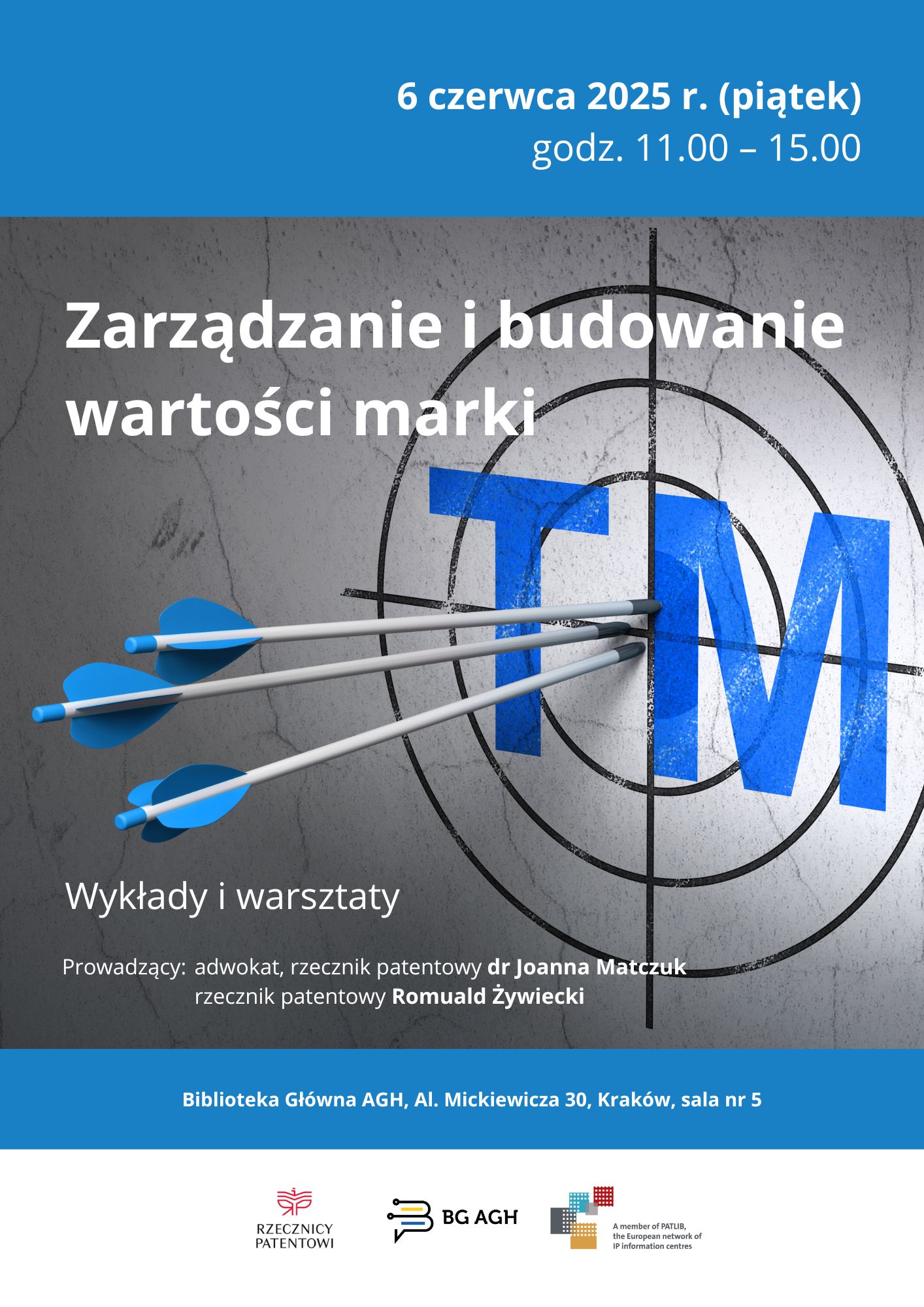 Plakat promujący wykłady i warsztaty pt. 'Zarządzanie i budowanie wartości marki', które odbyły się 6 czerwca 2025 r. W centralnej części grafiki znajduje się tarcza strzelnicza z symbolami TM i trzema strzałami trafiającymi w cel. Na dole widoczne są loga organizatorów Rzecznicy Patentowi, BG AGH i sieci PATLIB